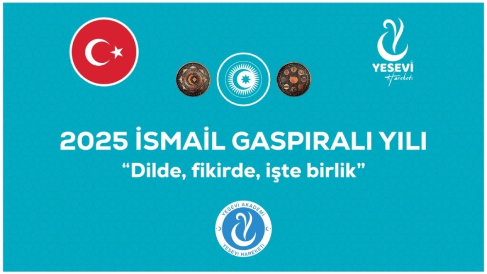 YESEVİ HAREKETİ 2025 YILINI “İSMAİL GASPIRALI YILI” İLAN ETTİ